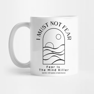 Dune Quote - I Must Not Fear, Fear Is The Mind Killer Mug